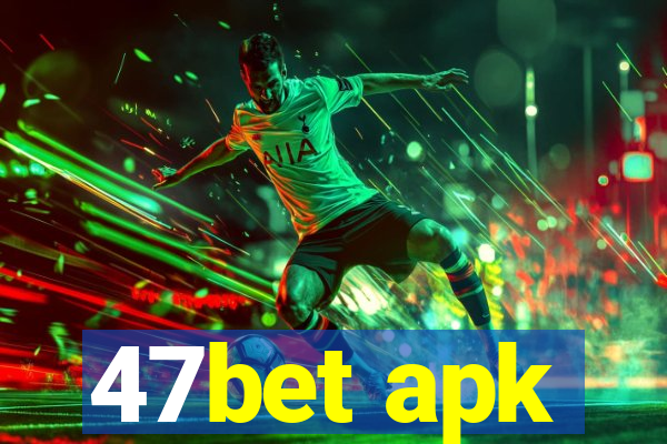 47bet apk